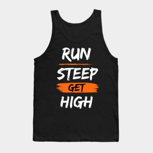 RUN STEEP GET HIGH T-shirt Tank Top